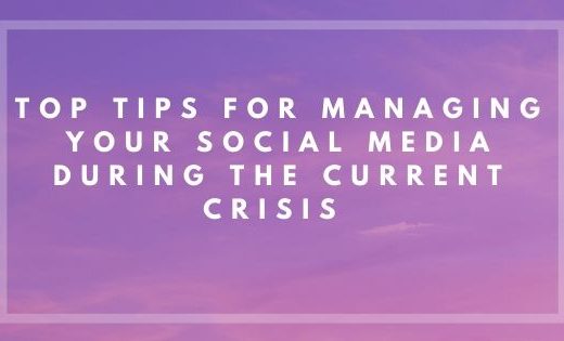 Top Tips for Managing Your Social Media During the Current Crisis